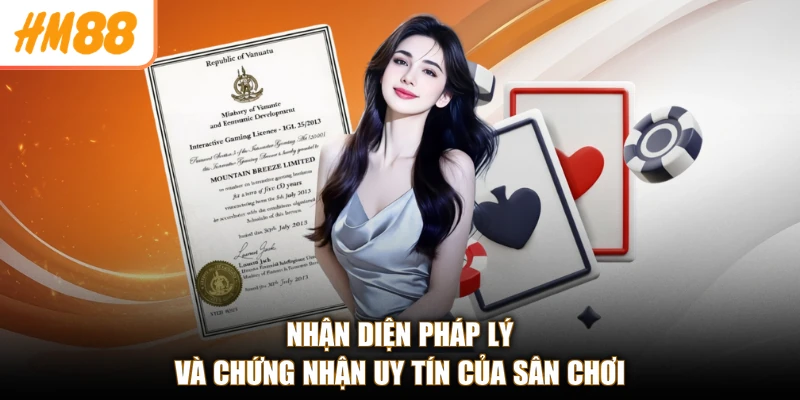 Nhận diện pháp lý và chứng nhận uy tín của sân chơi