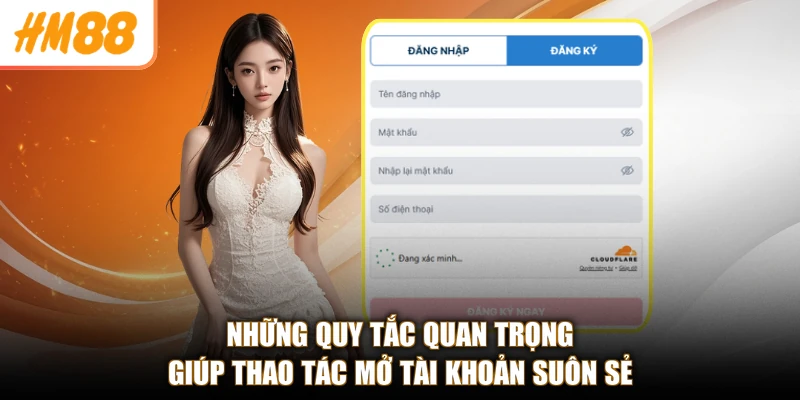 Những quy tắc quan trọng giúp thao tác mở tài khoản suôn sẻ