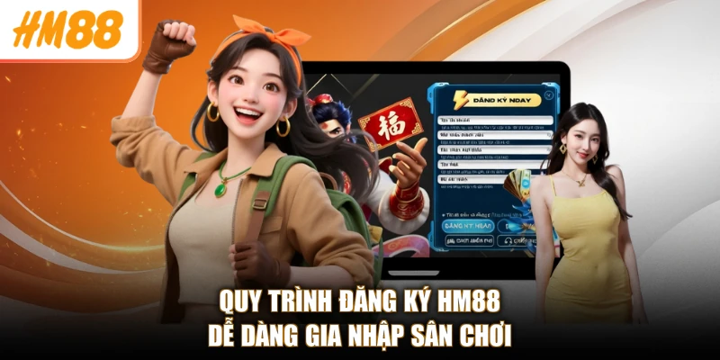 Quy trình đăng ký HM88 dễ dàng gia nhập sân chơi