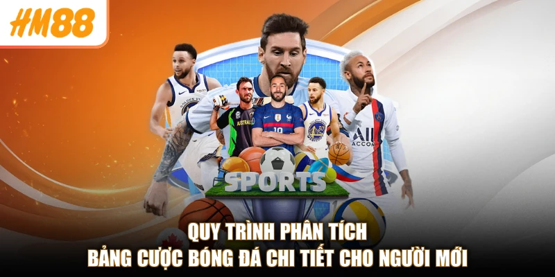Thể Thao HM88 3 Quy trình phân tích bảng cược bóng đá chi tiết cho người mới