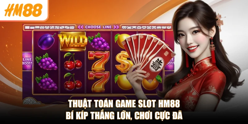 Thuật Toán Game Slot HM88 - Bí Kíp Thắng Lớn, Chơi Cực Đã 1 Thuật Toán Game Slot HM88 - Bí Kíp Thắng Lớn, Chơi Cực Đã